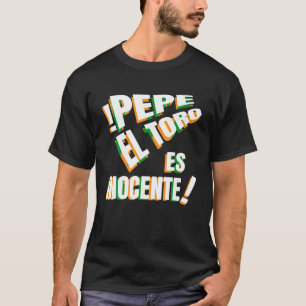 Pepe El Toro Es Inocente Nostalgia T Shirt