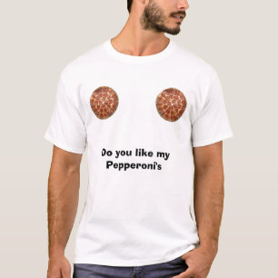 Pepperonis, Pepperonis, tun Sie mögen meiner T-Shirt