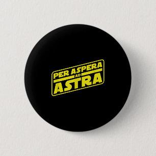 Per Aspera und Astra zu den Sternen Philosophie Button