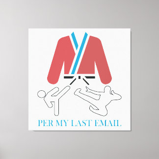 Per My Last Email Martial Arts Humor design. Leinwanddruck