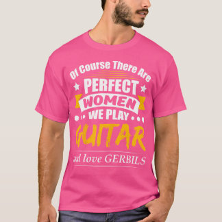 Perfect Women Play Guitar Liebe Gerbils T-Shirt