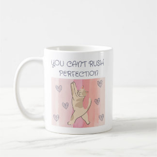Perfection Cat Tasse kann nicht übereilt werden