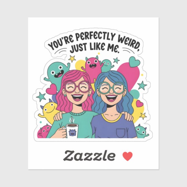 Perfectly Weird Just Like Me Best Friends Aufkleber (Blatt)