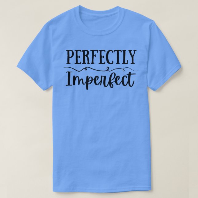 Perfekt unperfekt T-Shirt (Design vorne)