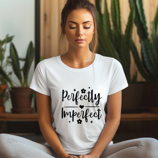 Perfekt unperfekter Affirmation T - Shirt