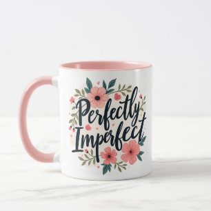 Perfekt unperfektes Blumenzitat Tasse