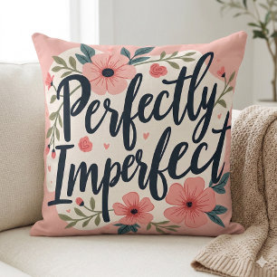 Perfekt unvollkommene Blumen-Typografie-Zitat Kissen