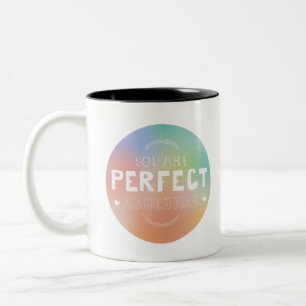 Perfekt, wie Sie Motivierend Kunst sind Selbststol Zweifarbige Tasse