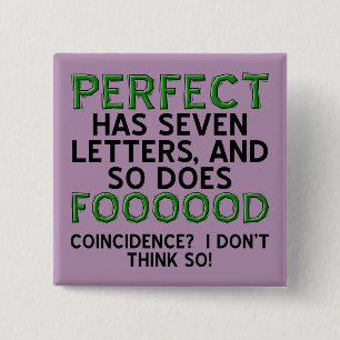 Perfektes Food Funny Button Abzeichen Button
