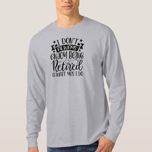 Perfektes Geschenk! Fun Retiree T-Shirt (Vorderseite)