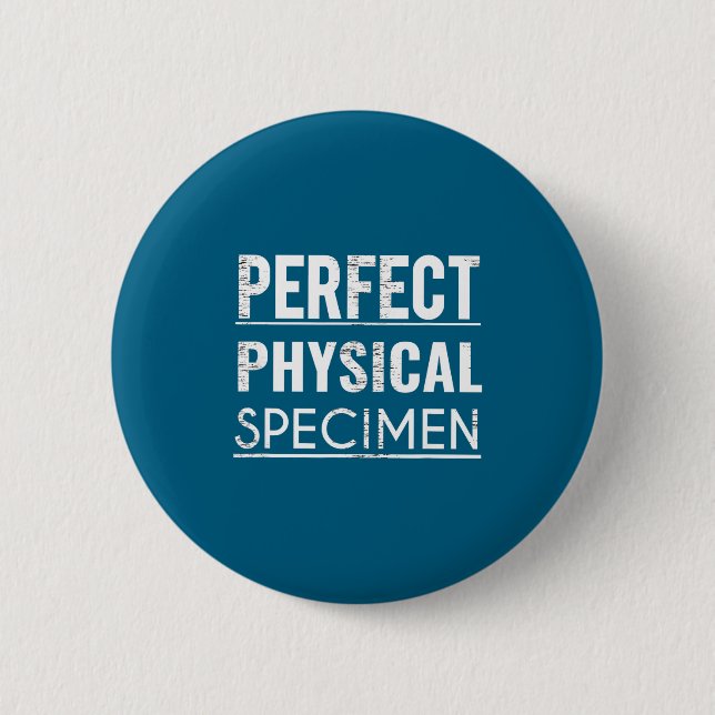 Perfektes physisches Exemplar Zitat Lustiger Spruc Button (Vorderseite)