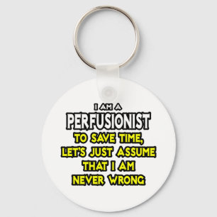 Perfusionist .. Angenommen, ich habe nie Unrecht Schlüsselanhänger