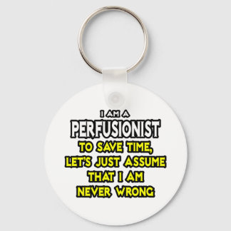 Perfusionist .. Angenommen, ich habe nie Unrecht Schlüsselanhänger