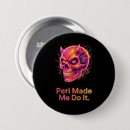 Peri hat mich dazu gebracht – Neon-Mischief-Schäde Button