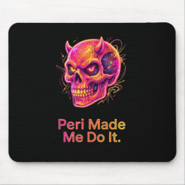 Peri hat mich dazu gebracht – Neon-Mischief-Schäde Mousepad
