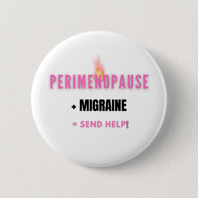Perimenopause + Migräne =  Lustige Hilfe Button (Vorderseite)