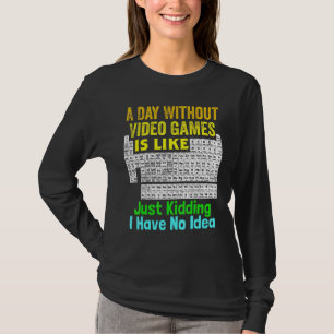 Periodensystem der Videospiele Ein Tag ohne Video  T-Shirt