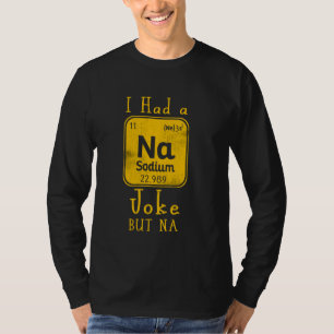 Periodensystem Na Lustige Chemie Wissenschaft Elem T-Shirt