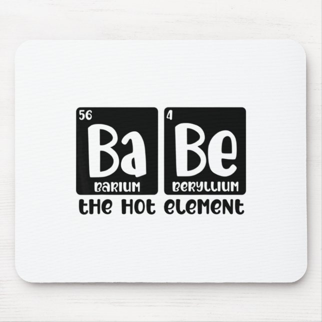 Periodic Table Of Babe The Hot Element Valentines  Mousepad (Vorne)