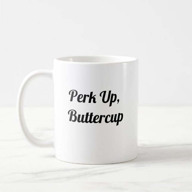 Perk Up Buttercup - Niedliche Kaffee-Tasse Kaffeetasse (Links)