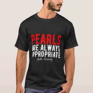 Perlen sind immer angemessen Jackie Kennedy Design T-Shirt