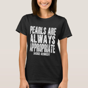 Perlen sind immer angemessen Jackie Kennedy Design T-Shirt