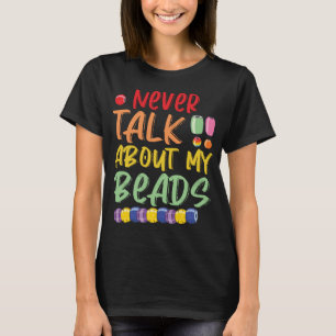 Perlschmuck Maker Beads Beadwork Beader T-Shirt