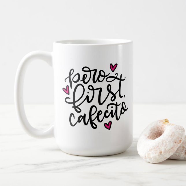 Pero First, Cafecito, handschriftlich 15oz Kaffeetasse (Mit Donut)