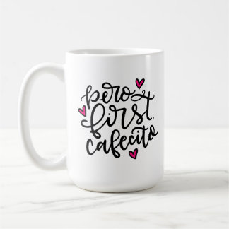 Pero First, Cafecito, handschriftlich Kaffeetasse