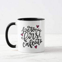 Pero First, Cafecito, handschriftlich Tasse