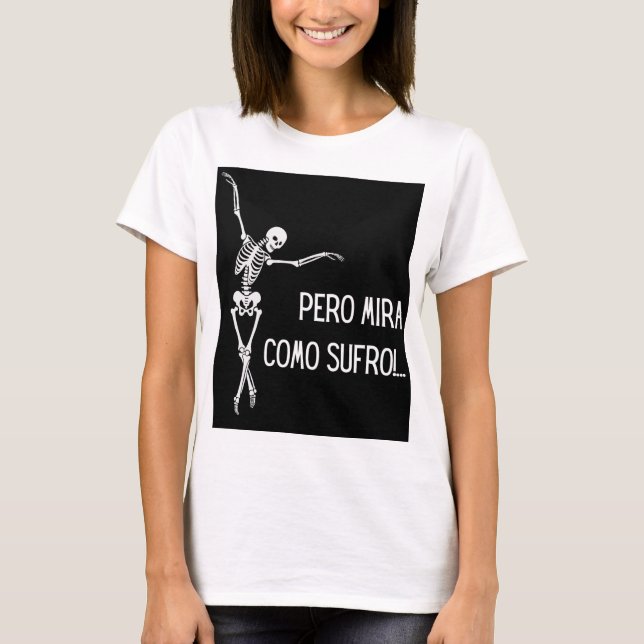 PERO MIRA COMO SUFRO T-Shirt (Vorderseite)