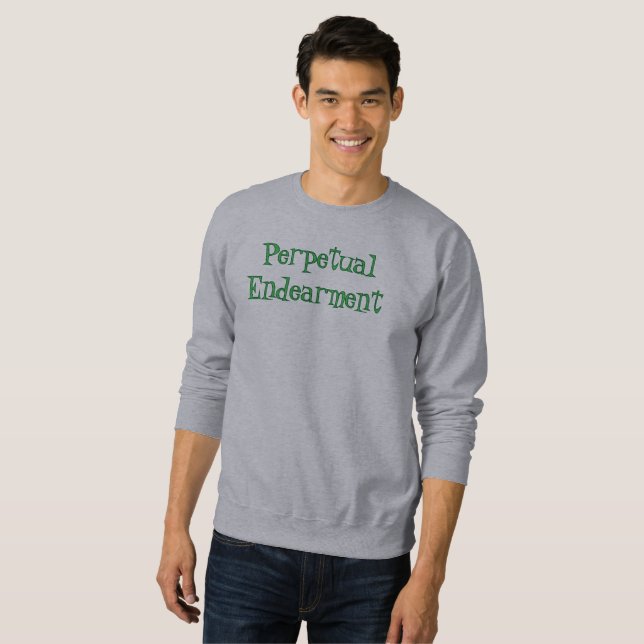 Perpetual Endearment T-Shirt Sweatshirt (Vorne ganz)