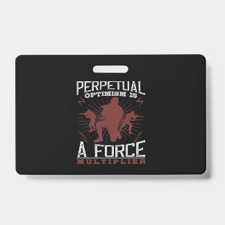 Perpetual Optimism Is A Force Multiplier Ausweis