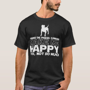 Perro De Presa Canario stellen mich glücklichen T T-Shirt