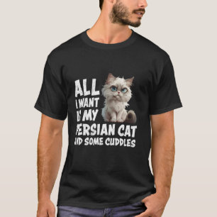 Perserkatze ALLES WAS ICH WILL IST DASS MEINE PERS T-Shirt
