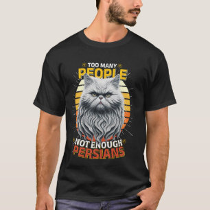 Perserkatzen ZU VIELE MENSCHEN NICHT GENUG PERSER T-Shirt
