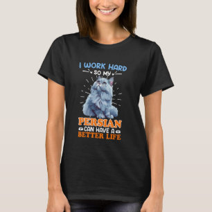 Perserkatzenbesitzer ICH ARBEITE SO HART FÜR MEINE T-Shirt