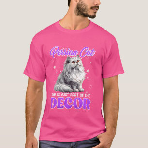 PERSIAN CAT-HAAR IST NUR EIN TEIL DER DEKORATION P T-Shirt