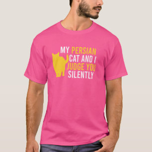 Persisch Cat my PERSIAN CAT UND ICH JUDGE YOU Funn T-Shirt