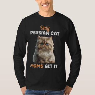 Persische Katzen NUR PERSISCHE CAT-MAMAS ERHALTEN T-Shirt