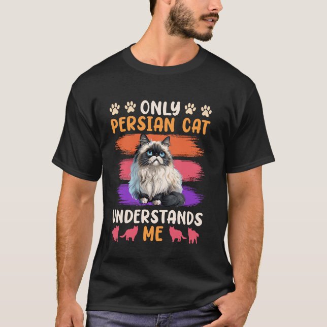 Persische Katzen verstehen MICH NUR ALS PERSISCHE  T-Shirt (Vorderseite)