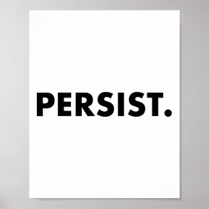 Persist Tee Shirt #shepersistent #resistent Poster