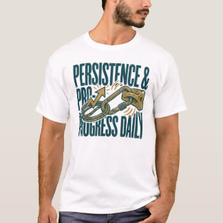 Persistence & Progress Daily | Motivational Fitnes T-Shirt