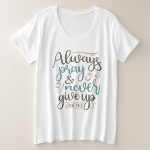 Persistentes Gebet - Luke 18:1 Christliches Design Große Größe T-Shirt