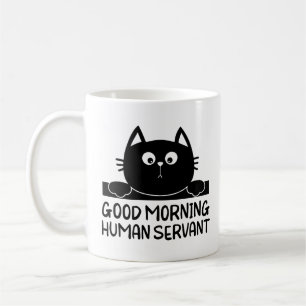 Personal Cat Servant - Guten Morgen, menschlicher Kaffeetasse