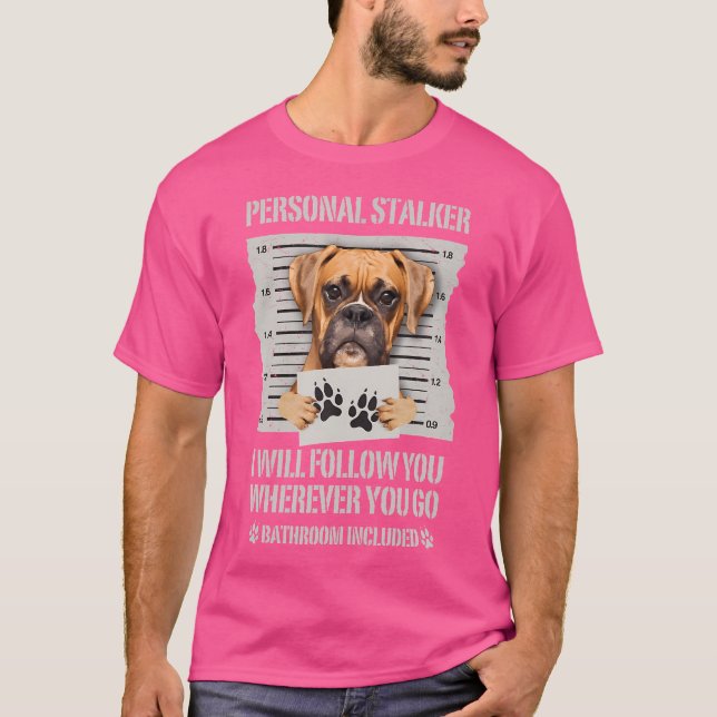 Personal Stalker Dog Boxer T-Shirt (Vorderseite)