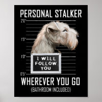 Personal Stalker Dog Lakeland Terrier I Will Follo