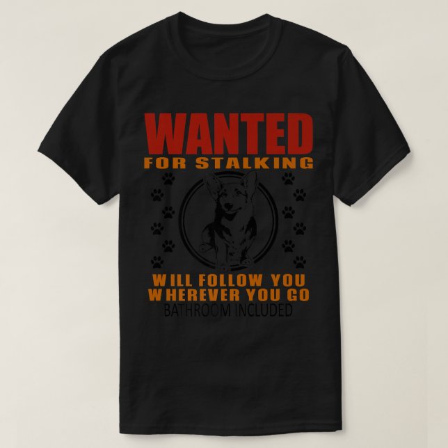 Personal Stalker Dog Wanted For Stalking Funny Cor T-Shirt (Design vorne)