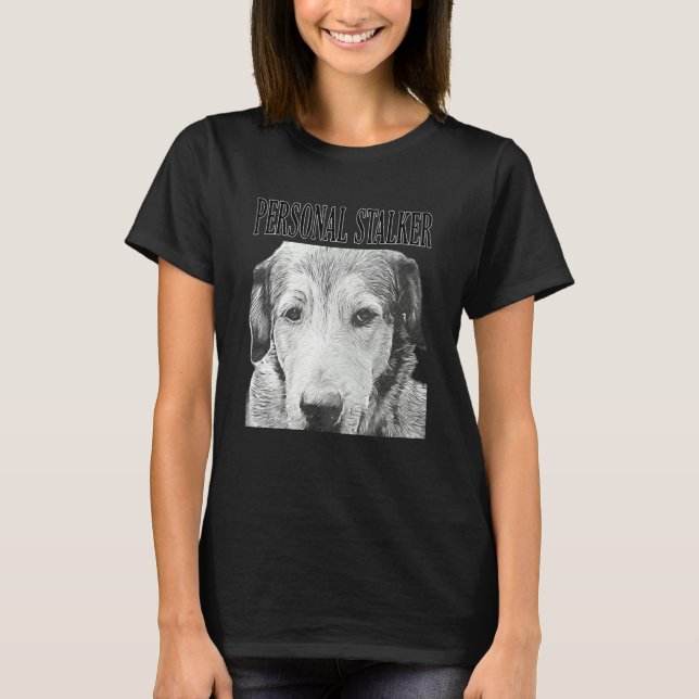 Personal Stalker German Shepherd Dog Rottweiler Mi T-Shirt (Vorderseite)