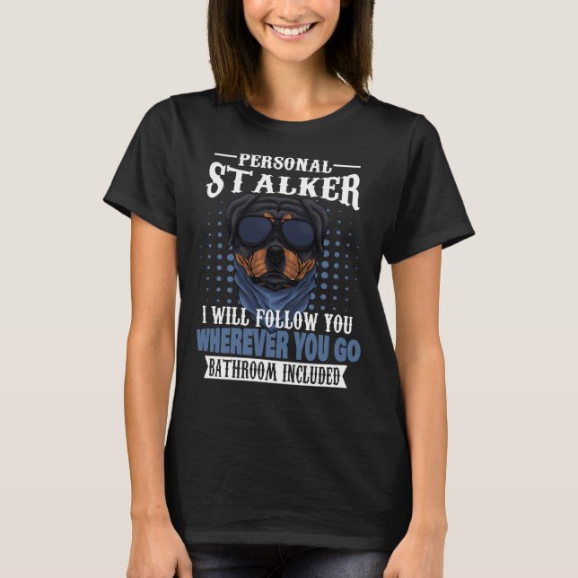 Personal Stalker Rottweiler T-Shirt (Vorderseite)